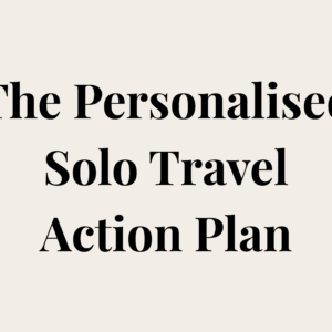 The Personalised Solo Travel Action Plan